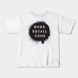 More Detail Please :Funny Gift, Gift for Mom ,Gift for Dad Kids T-Shirt